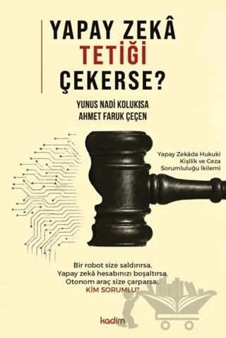 Yapay Zekâ Tetiği Çekerse – Yusuf Nadi Kolukısa, Ahmet Faruk Çeçen – Kadim Yayınları kitap kapağı