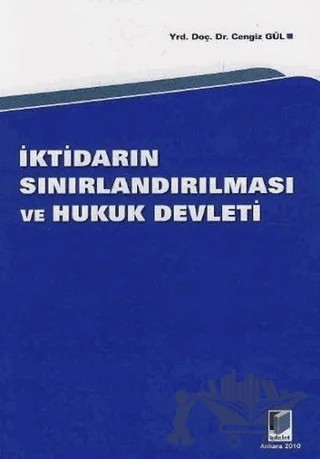 İktidarın Sınırlandırılması ve Hukuk Devleti – Cengiz Gül – Adalet Yayınevi kitap kapağı