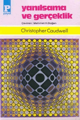 Yanılsama ve Gerçeklik – Christopher Caudwell – Payel Yayınları kitap kapağı