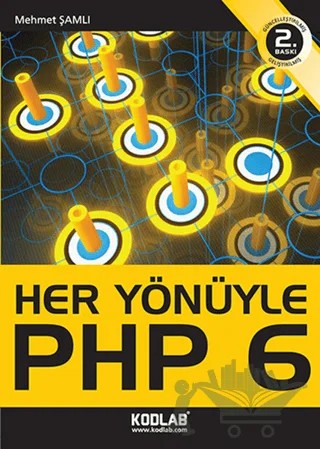 Her Yönüyle PHP 6 – Mehmet Şamlı – Kodlab Yayın Dağıtım kitap kapağı