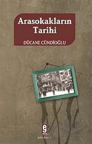 Arasokakların Tarihi – Dücane Cündioğlu – Etkileşim Yayınları kitap kapağı