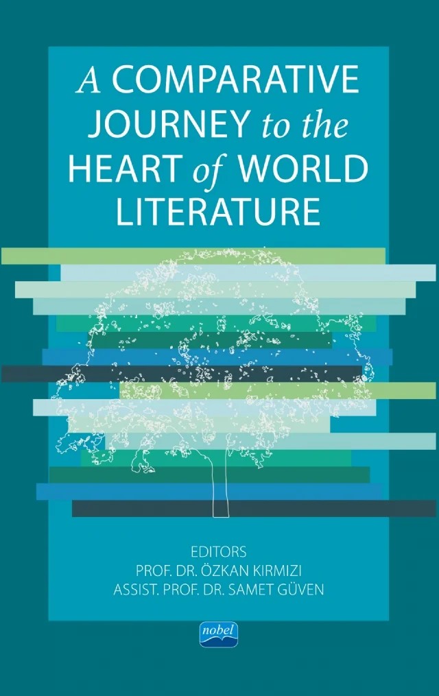 A Comparative Journey to the Heart of World Literature – Arda Arıkan, Cihan Yazgı, Ferhat Ordu, Mehmet Galip Zorba, Nihal Topcu, Özkan Kırmızı, Senem Üstün Kaya, Sultan Komut Bakınç, Timuçin Buğra Edman – Nobel Akademik Yayıncılık kitap kapağı