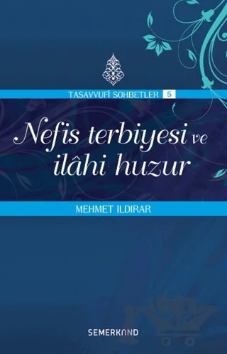 Nefis Terbiyesi ve İlahi Huzur – Mehmet Ildırar – Semerkand Yayınları kitap kapağı