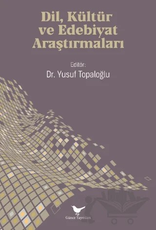 Dil, Kültür ve Edebiyat Araştırmaları – Kolektif – Günce Yayınları kitap kapağı