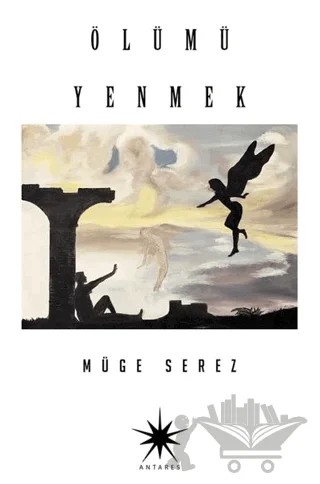 Ölümü Yenmek – Müge Serez – Antares Yayınları kitap kapağı