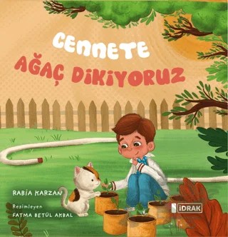 Cennete Ağaç Dikiyoruz – Rabia Karzan – İdrak Yayınları kitap kapağı