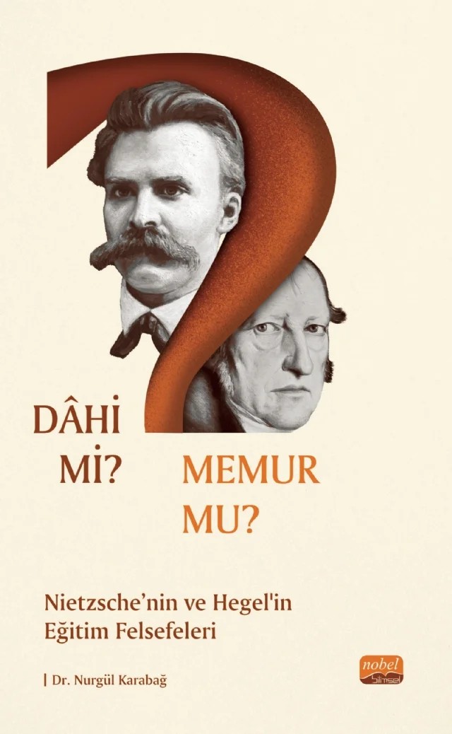 DÂHİ Mİ? MEMUR MU? Nietzche ve Hegel’in Eğitim Felsefeleri – Nurgül Karabağ – Nobel Bilimsel Eserler kitap kapağı