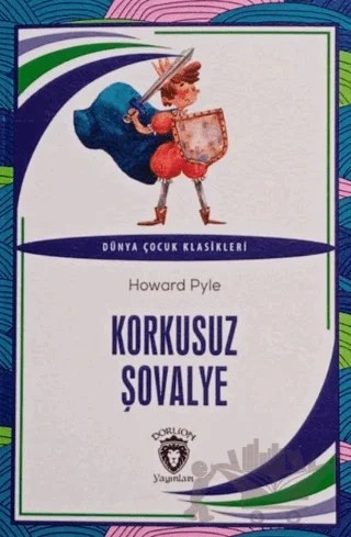 Korkusuz Şövalye Dünya Çocuk Klasikleri (7-12 Yaş) – Howard Pyle – Dorlion Yayınları kitap kapağı