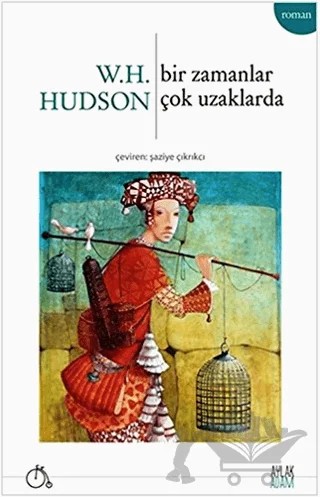 Bir Zamanlar Çok Uzaklarda – W.H. Hudson – Aylak Adam Kültür Sanat Yayıncılık kitap kapağı