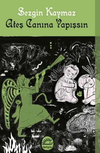Ateş Canına Yapışsın – Sezgin Kaymaz – İletişim Yayınevi kitap kapağı