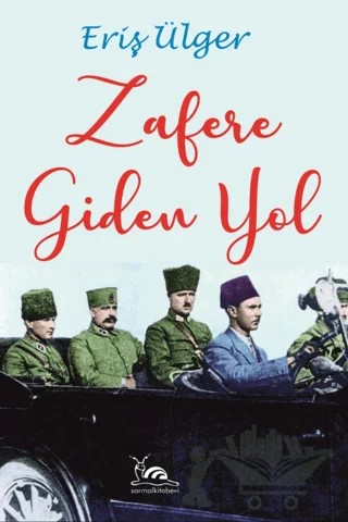 Zafere Giden Yol – Eriş Ülger – Sarmal Kitabevi kitap kapağı