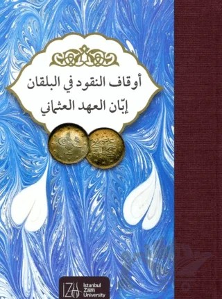 Evkaf'ul-nukud Fi'l-balkan İbbani'l-ahdi'l-osmani – Mehmet Bulut – İstanbul Sabahattin Zaim Üniversitesi Yayınları kitap kapağı