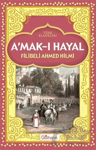 A'mak-ı Hayal – Şehbenderzâde Filibeli Ahmed Hilmi – Gülhane Yayınları kitap kapağı