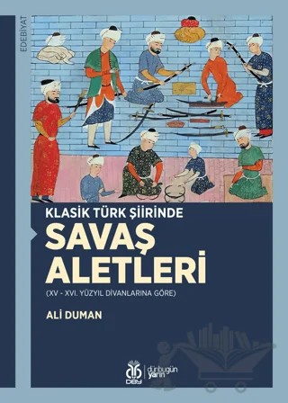 Klasik Türk Şiirinde Savaş Aletleri – Ali Duman – DBY Yayınları kitap kapağı