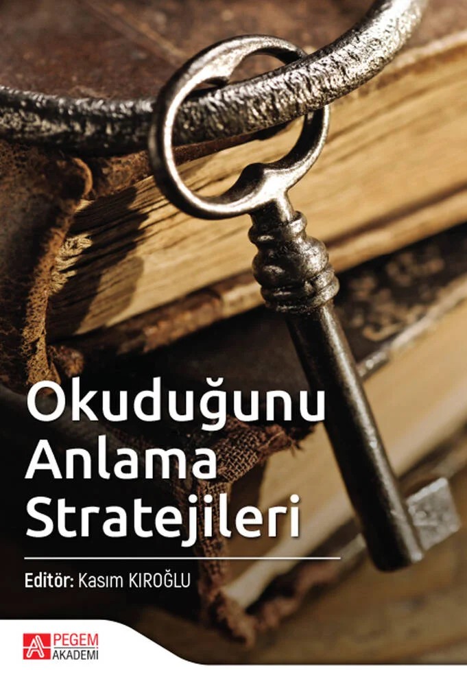 Okuduğunu Anlama Stratejileri – Kasım Kıroğlu, Ahmet Oğuz Akçay, Engin Karahan, Funda Amanvermez İncirkuş, Hüseyin Anılan – Pegem Akademi Yayıncılık kitap kapağı