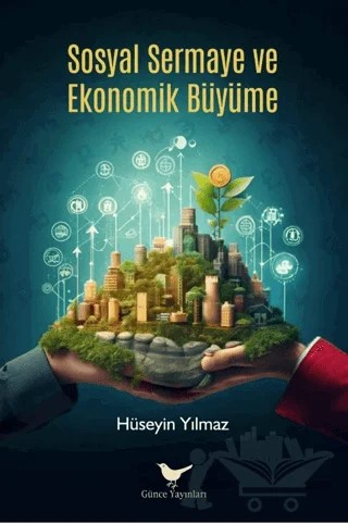 Sosyal Sermaye ve Ekonomik Büyüme – Hüseyin Yılmaz – Günce Yayınları kitap kapağı