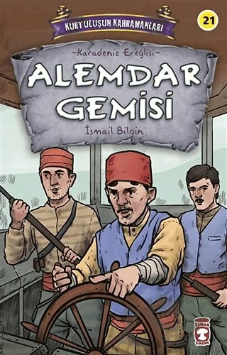 Alemdar Gemisi - Kurtuluşun Kahramanları 3 – İsmail Bilgin – Timaş Çocuk kitap kapağı