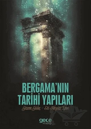 Bergama'nın Tarihi Yapıları – Eti Akyüz Levi, Gizem Güleç – Gece Kitaplığı kitap kapağı