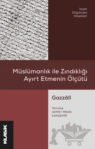 Müslümanlık ile Zındıklığı Ayırt Etmenin Ölçütü – İmam Gazzali – Klasik Yayınları kitap kapağı