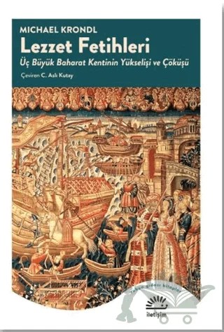 Lezzet Fetihleri – Michael Krondl – İletişim Yayınevi kitap kapağı