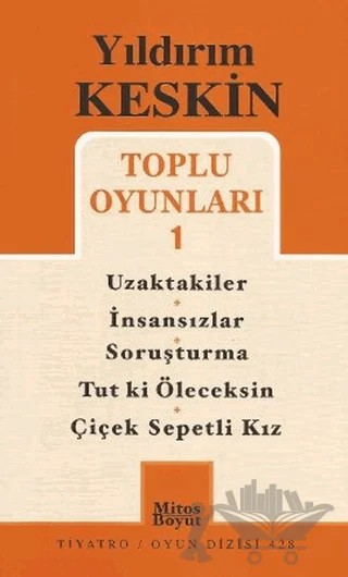 Toplu Oyunları 1: Uzaktakiler - İnsansızlar - Soruşturma -Tut ki Öleceksin - Çiçek Sepetli Kız – Yıldırım Keskin – Mitos Boyut Yayınları kitap kapağı