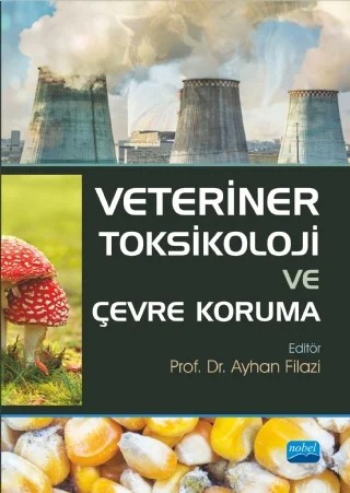 Veteriner Toksikoloji ve Çevre Koruma – Abdurrahman Aksoy, Ayhan Filazi, Begüm Yurdakök-Dikmen, Sinan İnce, Yavuz Kürşad Daş – Nobel Akademik Yayıncılık kitap kapağı