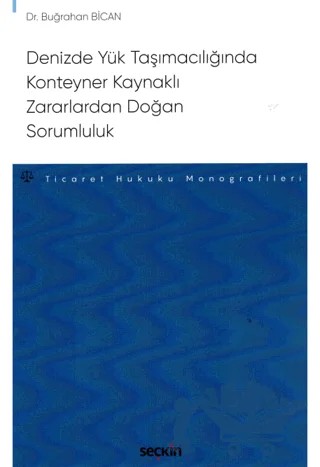Denizde Yük Taşımacılığında Konteyner Kaynaklı Zararlardan Doğan Sorumluluk – Buğrahan Bican – Seçkin Yayıncılık kitap kapağı