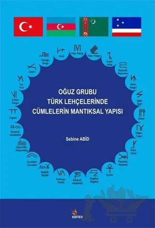 Oğuz Grubu Türk Lehçelerinde Cümlelerin Mantıksal Yapısı – Sebine Abid – Kriter Yayınları kitap kapağı