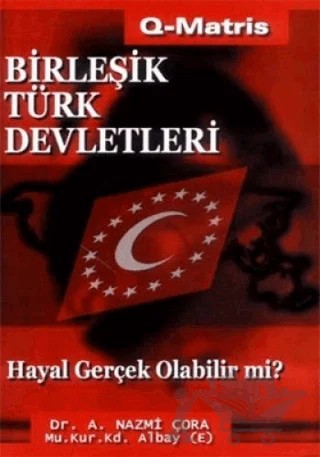 Birleşik Türk Devletleri – A. Nazmi Çora – Q-Matris Yayınları kitap kapağı