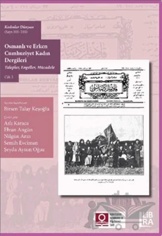 Kadınlar Dünyası (Sayı 101-110) Osmanlı ve Erken Cumhuriyet Kadın Dergileri (Talepler, Engeller, Mücadele) Cilt 5 – Birsen Talay Keşoğlu – Libra Yayınları kitap kapağı