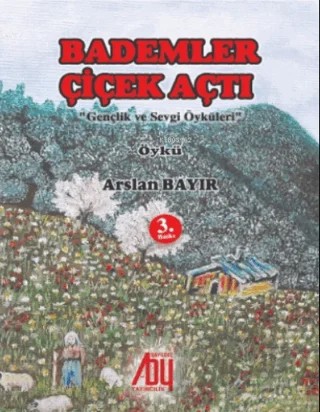 Bademler Çiçek Açtı – Arslan Bayır – Baygenç Yayıncılık kitap kapağı