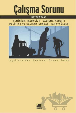 Çalışma Sorunu – Kathi Weeks – Ayrıntı Yayınları kitap kapağı