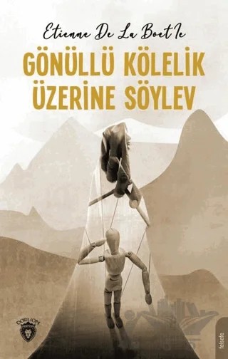 Gönüllü Kölelik Üzerine Söylev – Etienne de la Boetie – Dorlion Yayınları kitap kapağı