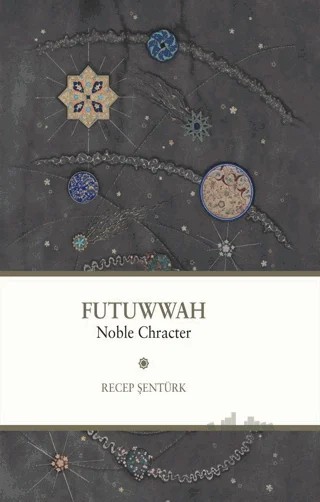 Futuwwah - Noble Character – Recep Şentürk – Usul Academy kitap kapağı