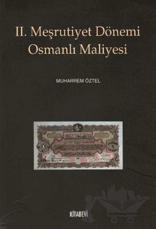 2. Meşrutiyet Dönemi Osmanlı Maliyesi – Muharrem Öztel – Kitabevi Yayınları kitap kapağı