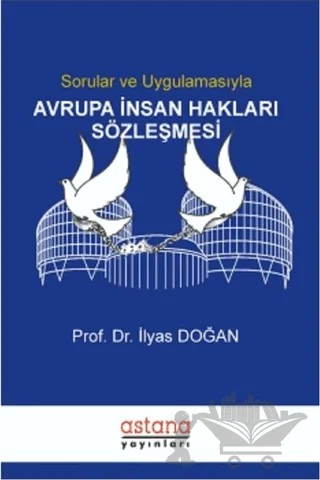 Sorular ve Uygulamasıyla Avrupa İnsan Hakları Sözleşmesi – İlyas Doğan – Astana Yayınları kitap kapağı