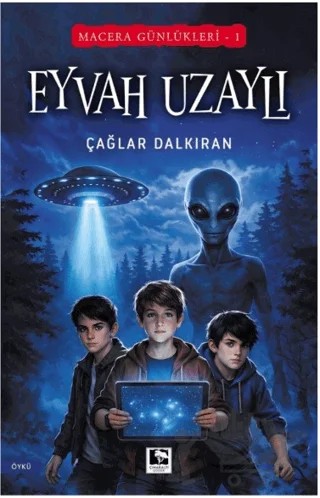 Macera Günlükleri 1 - Eyvah Uzaylı – Çağlar Dalkıran – Çınaraltı Yayınları kitap kapağı