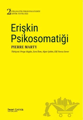 Erişkin Psikosomatiği – Pierre Marty – Sanat Kritik Yayınları kitap kapağı