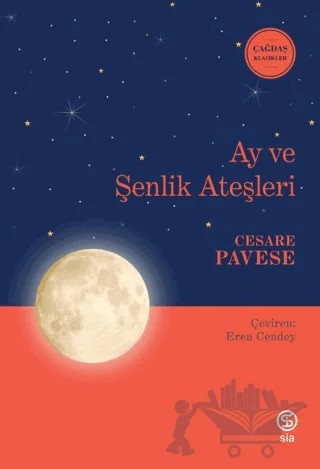Ay ve Şenlik Ateşleri – Cesare Pavese – Sia Kitap kitap kapağı