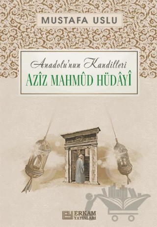 Anadolu'nun Kandilleri - Aziz Mahmud Hüdayi – Mustafa Uslu – Erkam Yayınları kitap kapağı