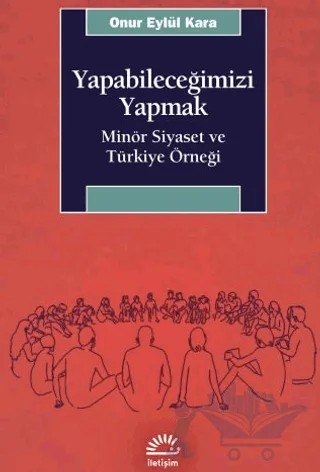 Yapabileceğimizi Yapmak – Onur Eylül Kara – İletişim Yayınevi kitap kapağı