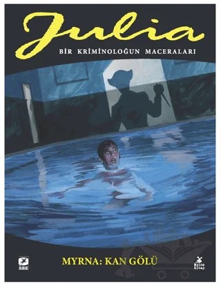 Julia: Bir Kriminoloğun Maceraları Cilt 86 Myrna - Kan Gölü – Maurizio Mantero, Giancarlo Berardi – Mylos Kitap kitap kapağı