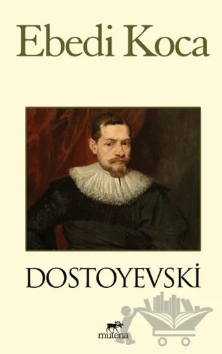 Ebedi Koca – Fyodor Mihayloviç Dostoyevski – Mutena Yayınları kitap kapağı
