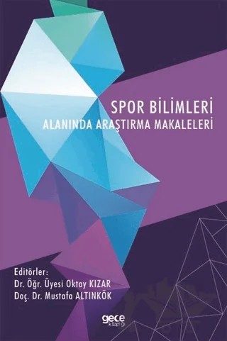 Spor Bilimleri Alanında Araştırma Makaleleri – Mustafa Altınkök, Oktay Kızar – Gece Kitaplığı kitap kapağı