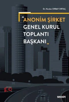 Anonim Şirket Genel Kurul Toplantı Başkanı – Nurdan Orbay Ortaç – Seçkin Yayıncılık kitap kapağı