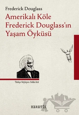 Amerikalı Köle Frederick Douglass’ın Yaşam Öyküsü – Frederick Douglass – Heretik Yayıncılık kitap kapağı
