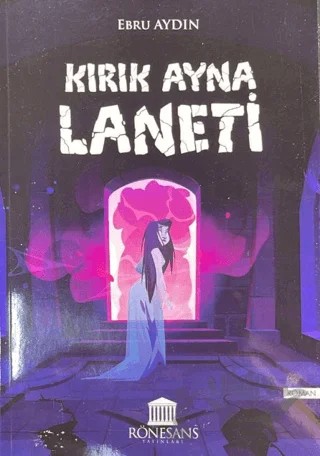Kırık Ayna Laneti – Ebru Aydın – Rönesans Yayınları kitap kapağı