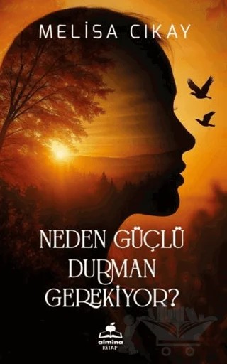 Neden Güçlü Durman Gerekiyor? – Melisa Cıkay – Almina Kitap kitap kapağı