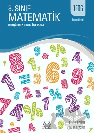 TEOG Konu Özetli 8. Sınıf Matematik - Rengarenk Soru Bankası – Burak Taşkın, Nufer Öztürk – Arkadaş Yayınları kitap kapağı