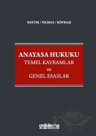 Anayasa Hukuku Temel Kavramlar ve Genel Esaslar – Didem Yılmaz, Serkan Köybaşı, Süheyl Batum – On İki Levha Yayınları kitap kapağı